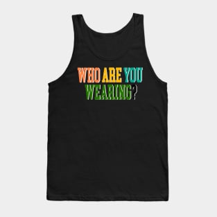 Who are you wearing? Tank Top